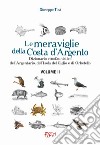 Le meraviglie della Costa d'Argento. Dizionario etnofaunistico dell'Argentario, dell'Isola del Giglio e di Orbetello. Vol. 2 libro