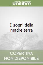 I sogni della madre terra libro