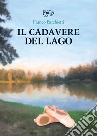 Il cadavere del lago. Le indagini del barbiere Ciuffo libro
