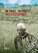 'N omo, 'n prete, 'na passione. Fatti e misfatti di don Sante del Zampa libro