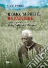 'N omo, 'n prete, 'na passione. Fatti e misfatti di don Sante del Zampa libro