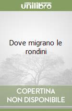 Dove migrano le rondini libro