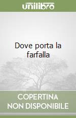 Dove porta la farfalla libro