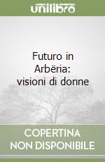 Futuro in Arbëria: visioni di donne