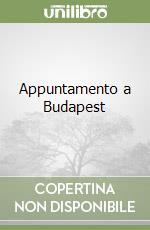 Appuntamento a Budapest libro