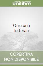 Orizzonti letterari libro