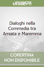 Dialoghi nella Commedia tra Amiata e Maremma