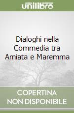 Dialoghi nella Commedia tra Amiata e Maremma libro