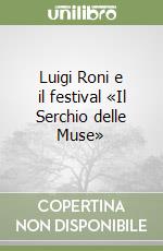 Luigi Roni e il festival «Il Serchio delle Muse» libro