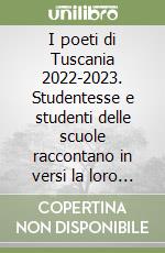 I poeti di Tuscania 2022-2023. Studentesse e studenti delle scuole raccontano in versi la loro città libro