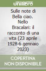 Sulle note di Bella ciao. Nello Bracalari: il racconto di una vita (23 aprile 1928-6 gennaio 2023)