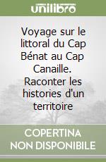 Voyage sur le littoral du Cap Bénat au Cap Canaille. Raconter les histories d'un territoire libro