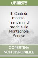 InCanti di maggio. Trent'anni di storie sulla Montagnola Senese