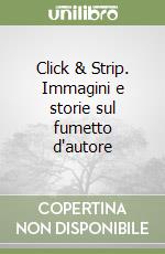 Click & Strip. Immagini e storie sul fumetto d'autore