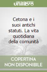 Cetona e i suoi antichi statuti. La vita quotidiana della comunità libro