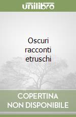 Oscuri racconti etruschi libro