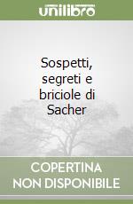 Sospetti, segreti e briciole di Sacher libro