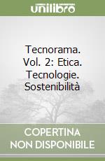 Tecnorama. Vol. 2: Etica. Tecnologie. Sostenibilità libro