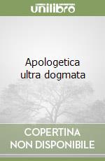 Apologetica ultra dogmata libro
