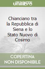 Chianciano tra la Repubblica di Siena e lo Stato Nuovo di Cosimo libro