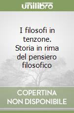 I filosofi in tenzone. Storia in rima del pensiero filosofico