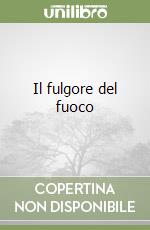 Il fulgore del fuoco