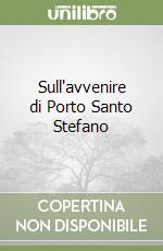 Sull'avvenire di Porto Santo Stefano libro