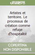 Artistes et territoire. Le processus de création comme refuge d'hospitalité libro