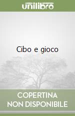 Cibo e gioco