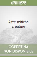 Altre mitiche creature