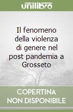 Il fenomeno della violenza di genere nel post pandemia a Grosseto libro