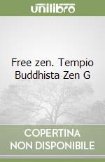 Free zen. Tempio Buddhista Zen G libro