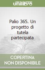 Palio 365. Un progetto di tutela partecipata libro