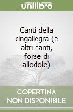 Canti della cingallegra (e altri canti, forse di allodole) libro