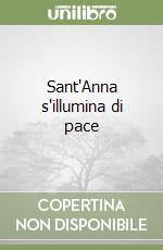 Sant'Anna s'illumina di pace libro