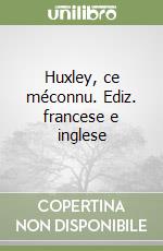 Huxley, ce méconnu. Ediz. francese e inglese libro