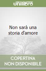 Non sarà una storia d'amore libro