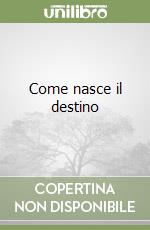 Come nasce il destino libro
