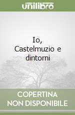 Io, Castelmuzio e dintorni libro