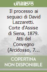 Il processo ai seguaci di David Lazzaretti. Corte d'Assise di Siena, 1879. Atti del Convegno (Arcidosso, 7 dicembre 2019) libro