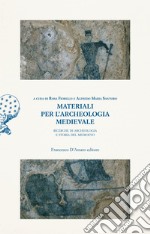 Materiali per l'archeologia medievale. Ricerche di archeologia e storia del Medioevo