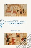 L'«immensa palacia regum...» e l'hortus magnus. Storia di Salerno Medievale libro