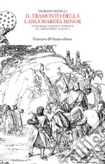 Il tramonto della Langobardía minor. Longobardi, saraceni e normanni nel Mezzogiorno (X-XI sec.) libro