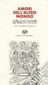Amori dell'altro mondo. Storie di fate e cavalieri del Medioevo francese libro di D'Alessandro D. (cur.)