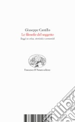 Le filosofie del soggetto. Saggi su etica, storicità e comunità libro