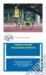 Inclusione sportiva. Adattamento delle regole e degli spazi di gioco per la piena competizione della disabilità libro