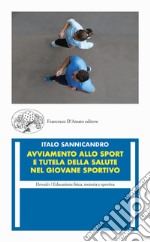 Avviamento allo sport e tutela della salute nel giovane sportivo libro