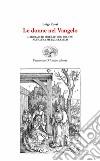 Le donne nel Vangelo. L'abbraccio liberatorio di Gesù all'altra metà del cielo libro