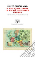 Il sole non illumina la società geografica italiana libro