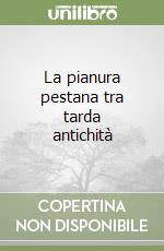 La pianura pestana tra tarda antichità libro